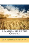 A Naturalist in the Guianas