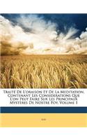 Traité De L'oraison Et De La Meditation, Contenant Les Considerations Que L'on Peut Faire Sur Les Principaux Mystères De Nostre Foy, Volume 1: (French)