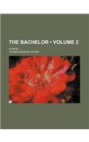 The Bachelor (Volume 2); A Novel