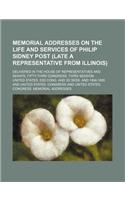 Memorial Addresses on the Life and Services of Philip Sidney Post (Late a Representative from Illinois); Delivered in the House of Representatives and Senate, Fifty-Third Congress, Third Session