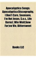 Apocalyptica Songs: Apocalyptica Discography, I Don't Care, Seemann, I'm Not Jesus, S.O.S., Life Burns!, Wie Weit-How Far-En Vie, Bittersweet(English)