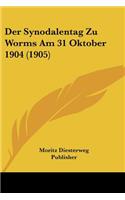 Synodalentag Zu Worms Am 31 Oktober 1904 (1905)