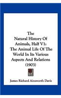 The Natural History Of Animals, Half V1