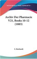 Archiv Der Pharmacie V21, Books 10-12 (1883)