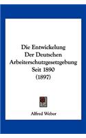 Die Entwickelung Der Deutschen Arbeiterschutzgesetzgebung Seit 1890 (1897)