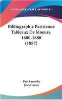 Bibliographie Parisienne Tableaux de Moeurs, 1600-1880 (1887)