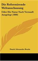 Die Reformirende Weltanschauung