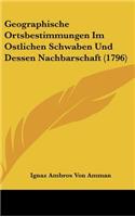 Geographische Ortsbestimmungen Im Ostlichen Schwaben Und Dessen Nachbarschaft (1796)