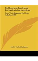 Die Historische Entwicklung Des Medicinischen Unterrichts