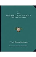 The Bhagavad Gita's Teachings on Self Mastery