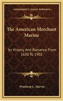 The American Merchant Marine: Its History And Romance From 1620 To 1902