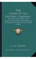 Lands of the Eastern Caliphate the Lands of the Eastern Caliphate