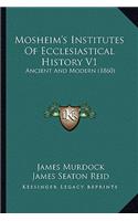 Mosheim's Institutes Of Ecclesiastical History V1