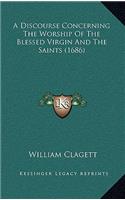 A Discourse Concerning the Worship of the Blessed Virgin and the Saints (1686)