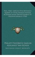 Phil. Frid. Gmelin Otia Botanica Quibus In Usum Praelectionum Academicarum Definitionibus Et Observationibus (1760)
