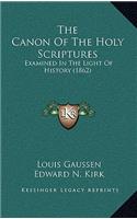 The Canon Of The Holy Scriptures: Examined In The Light Of History (1862)