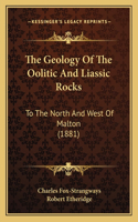 The Geology Of The Oolitic And Liassic Rocks