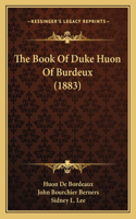 Book Of Duke Huon Of Burdeux (1883)