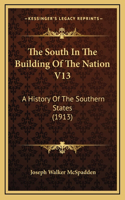 The South In The Building Of The Nation V13