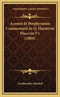 Acronis Et Porphyrionis Commentarii In Q. Horativm Flaccvm V1 (1864)