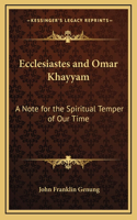 Ecclesiastes and Omar Khayyam: A Note for the Spiritual Temper of Our Time