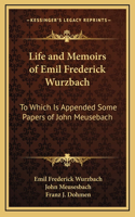 Life and Memoirs of Emil Frederick Wurzbach