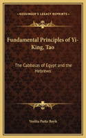 Fundamental Principles of Yi-King, Tao: The Cabbalas of Egypt and the Hebrews(English)