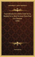 Court Resume Du Celebre Traite Sur Le Bienfait De La Mort De Jesus Christ Pour Les Chretiens (1856)