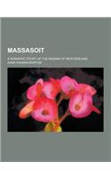 Massasoit; A Romantic Story of the Indians of New England