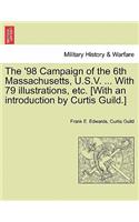 '98 Campaign of the 6th Massachusetts, U.S.V. ... with 79 Illustrations, Etc. [With an Introduction by Curtis Guild.]