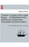 Travels in Upper and Lower Egypt ... Embellished with Numerous Engravings. Translated by Arthur Aikin.