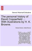 The Personal History of David Copperfield ... with Illustrations by H. K. Browne.