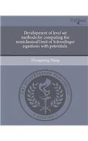 Development of Level Set Methods for Computing the Semiclassical Limit of Schrodinger Equations with Potentials