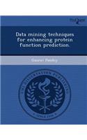 Data Mining Techniques for Enhancing Protein Function Prediction