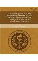 An Investigation Into the Relationship Between Critical Thinking Skills and Clinical Judgment in the Nurse Practitioner Student