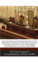 Concentrated Animal Feeding Operations: EPA Needs More Information and a Clearly Defined Strategy to Protect Air and Water Quality from Pollutants of(English)