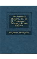 The German Theatre, Tr. by B. Thompson