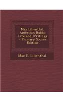 Max Lilienthal, American Rabbi: Life and Writings