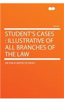 Student's Cases: Illustrative of All Branches of the Law(English)