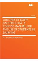 Outlines of Dairy Bacteriology; A Concise Manual for the Use of Students in Dairying