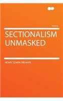 Sectionalism Unmasked