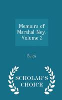 Memoirs of Marshal Ney, Volume 2 - Scholar's Choice Edition
