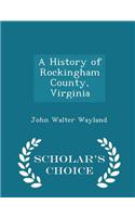 History of Rockingham County, Virginia - Scholar's Choice Edition