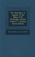 The Chartulary or Register of the Abbey of St. Werburgh, Chester Volume 2 - Primary Source Edition