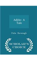 Adèle: A Tale - Scholar's Choice Edition