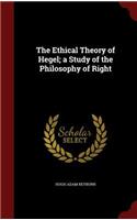 The Ethical Theory of Hegel; a Study of the Philosophy of Right