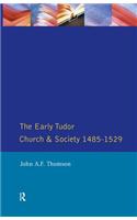 The Early Tudor Church and Society 1485-1529