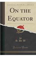 On the Equator (Classic Reprint)