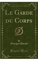 Le Garde Du Corps (Classic Reprint)