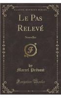 Le Pas Relevé: Nouvelles (Classic Reprint)
